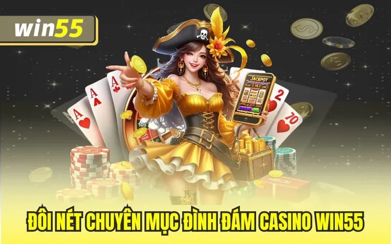 Đôi nét chuyên mục đình đám casino Win55