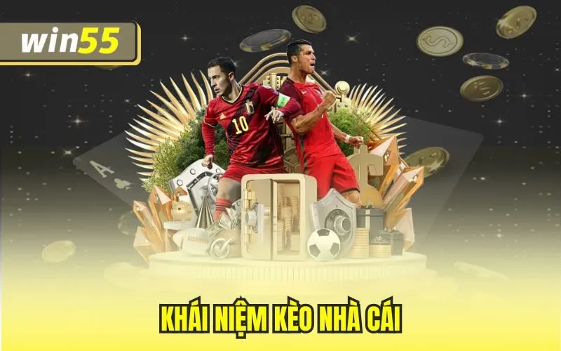 Kèo Nhà Cái Win55 – Uy Tín, Xanh Chín & Đảm Bảo Công Bằng