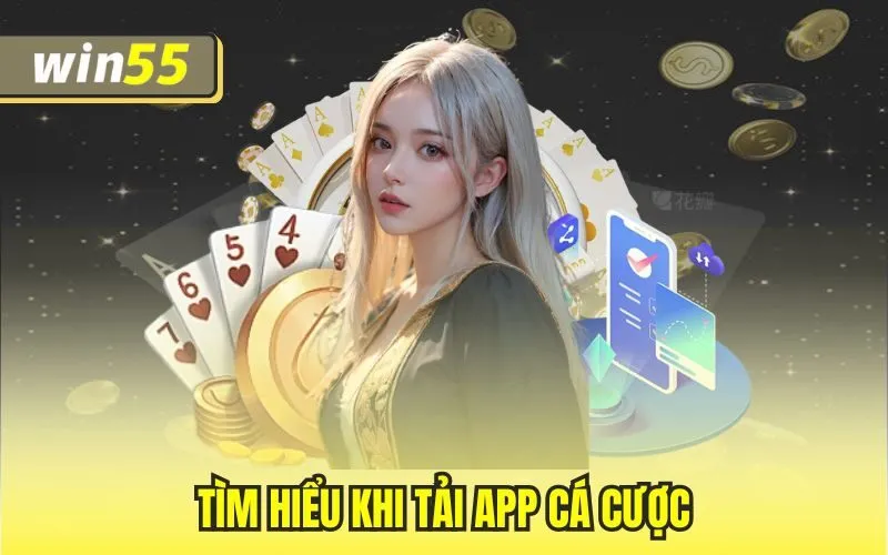 Tìm hiểu khi tải app cá cược