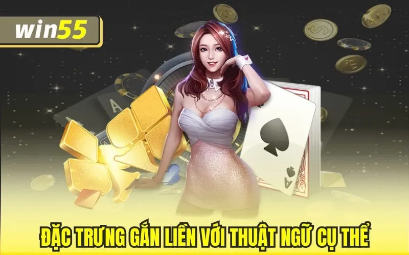 Đặc trưng gắn liền với thuật ngữ cụ thể