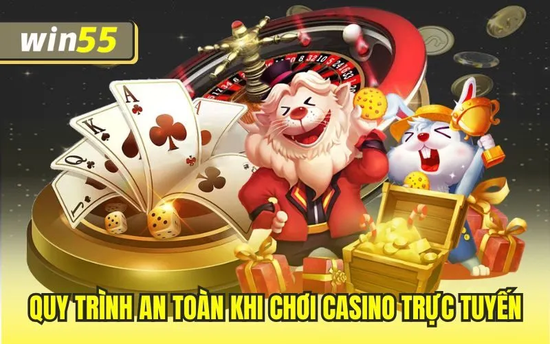 Quy trình an toàn khi chơi casino trực tuyến
